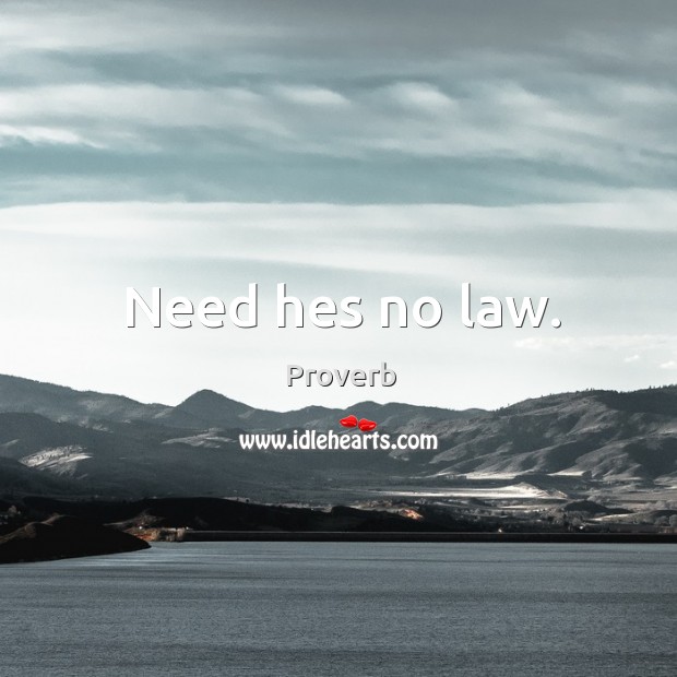 Need hes no law. Image