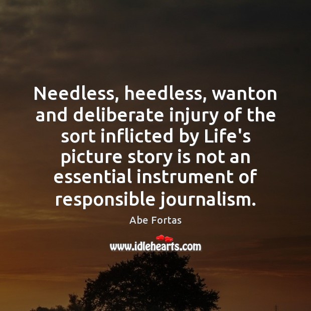Needless, heedless, wanton and deliberate injury of the sort inflicted by Life’s 