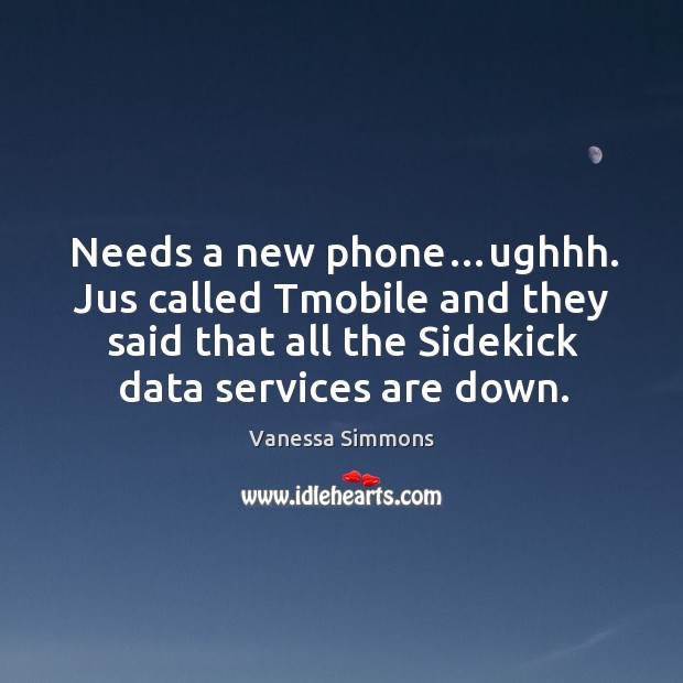 Needs a new phone…ughhh. Jus called tmobile and they said that all the sidekick data services are down. Image