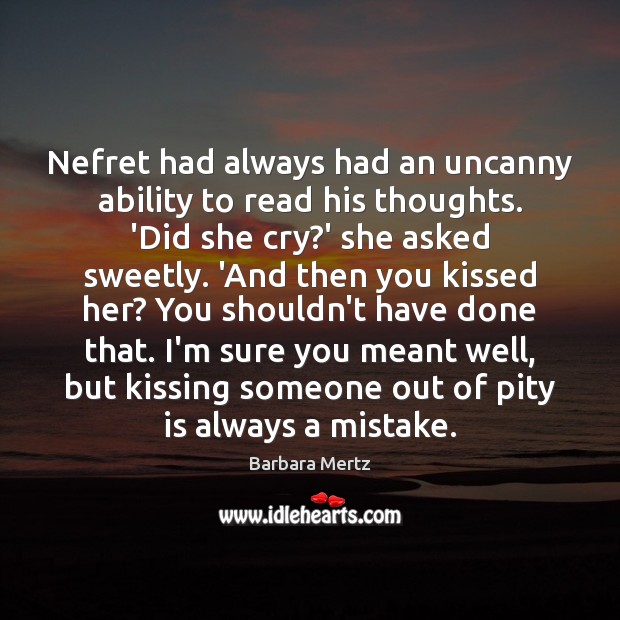 Nefret had always had an uncanny ability to read his thoughts. ‘Did Barbara Mertz Picture Quote