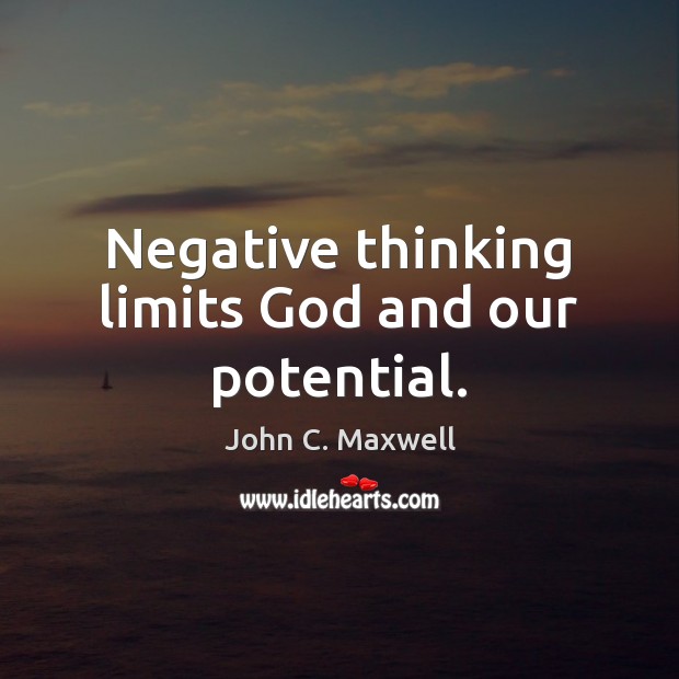 Negative thinking limits God and our potential. Image