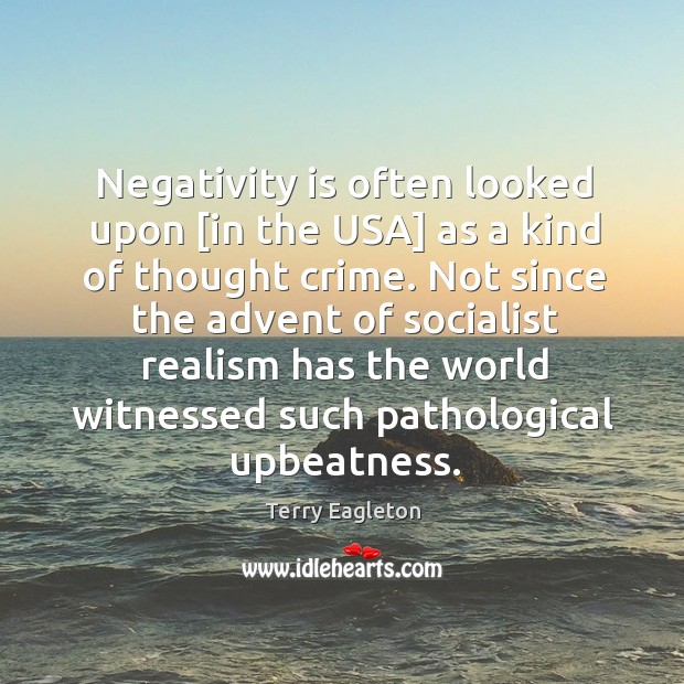 Negativity is often looked upon [in the USA] as a kind of Image