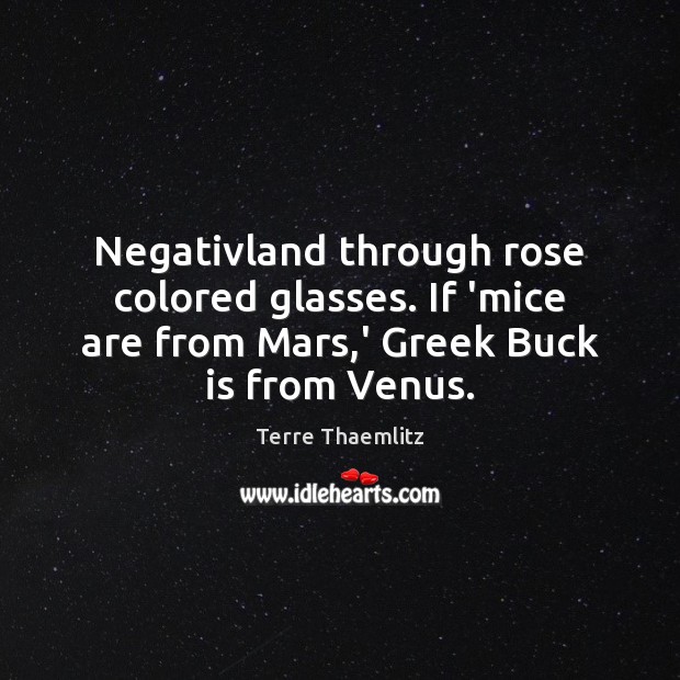 Negativland through rose colored glasses. If ‘mice are from Mars,’ Greek Terre Thaemlitz Picture Quote