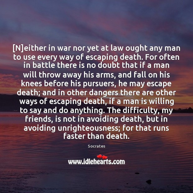 [N]either in war nor yet at law ought any man to Socrates Picture Quote