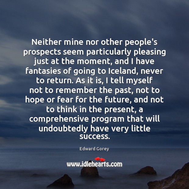 Neither mine nor other people’s prospects seem particularly pleasing just at the Hope Quotes Image