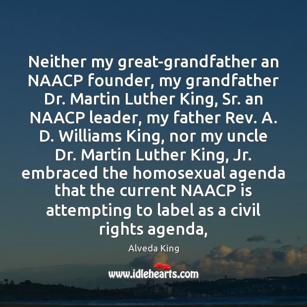 Neither my great-grandfather an NAACP founder, my grandfather Dr. Martin Luther King, Image