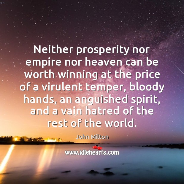 Neither prosperity nor empire nor heaven can be worth winning at the John Milton Picture Quote