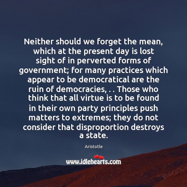 Neither should we forget the mean, which at the present day is 