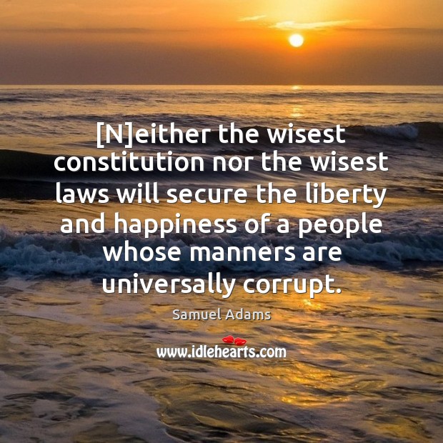 [N]either the wisest constitution nor the wisest laws will secure the Image