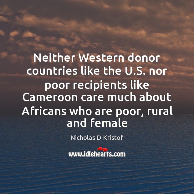 Neither Western donor countries like the U.S. nor poor recipients like 