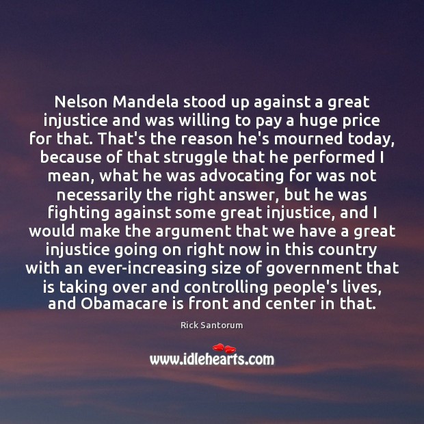 Nelson Mandela stood up against a great injustice and was willing to Image