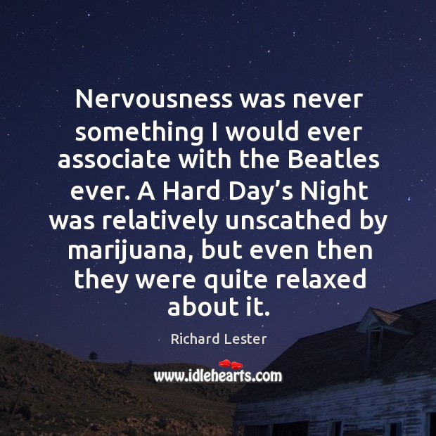 Nervousness was never something I would ever associate with the beatles ever. Image