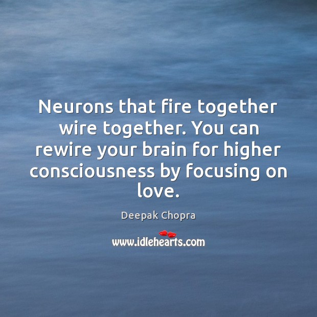 Neurons that fire together wire together. You can rewire your brain for Image