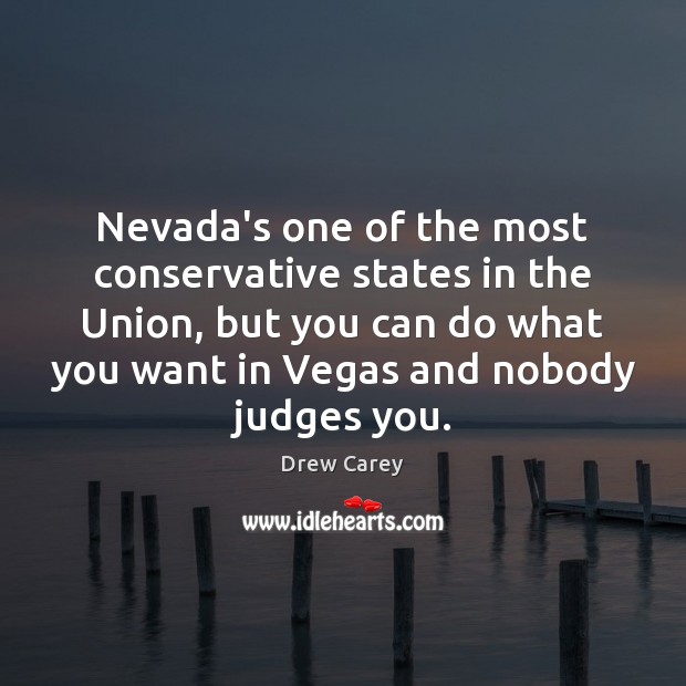 Nevada’s one of the most conservative states in the Union, but you Drew Carey Picture Quote