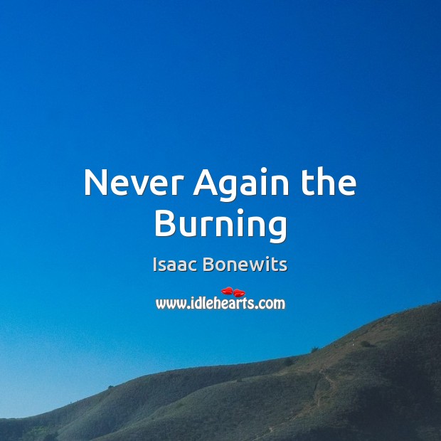 Never Again the Burning Isaac Bonewits Picture Quote