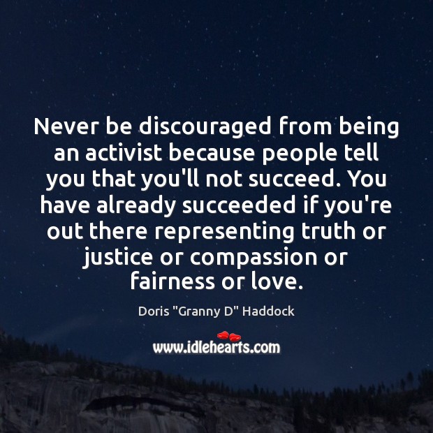 Never be discouraged from being an activist because people tell you that Image