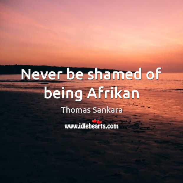 Never be shamed of being Afrikan Image