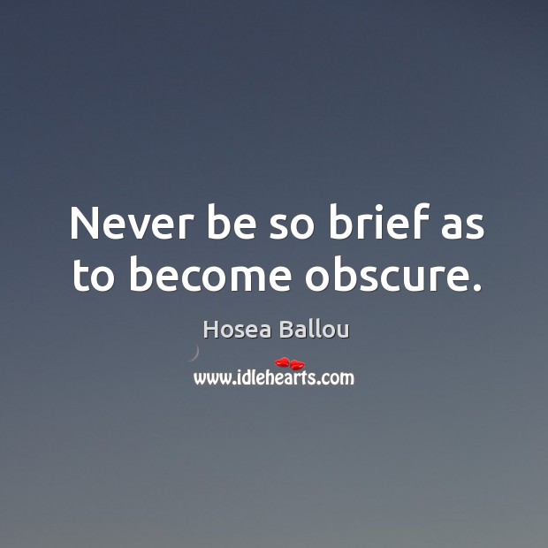 Never be so brief as to become obscure. Image