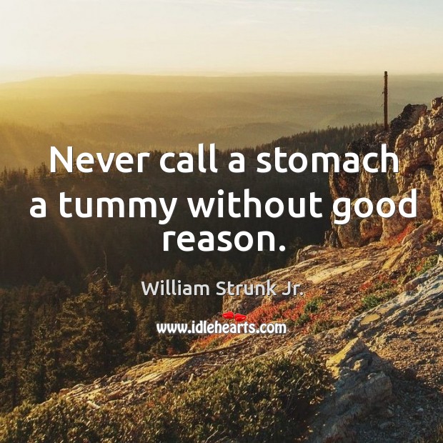Never call a stomach a tummy without good reason. Image