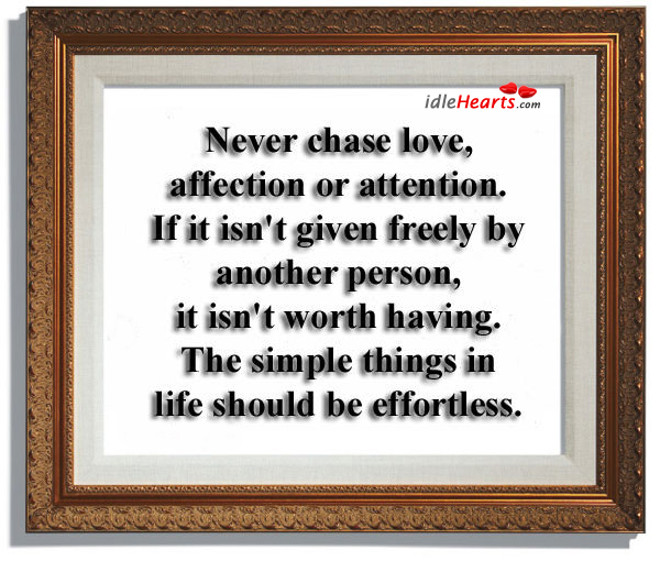 Never chase love, affection or attention Image