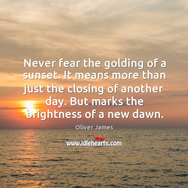 Never fear the golding of a sunset. It means more than just Image