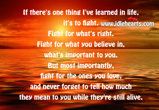 One thing i’ve learned in life, it’s to fight. Image