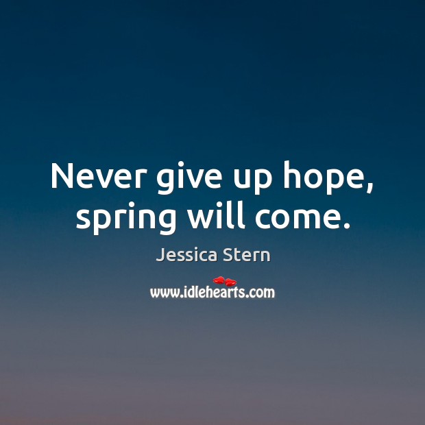 Never give up hope, spring will come. Never Give Up Quotes Image