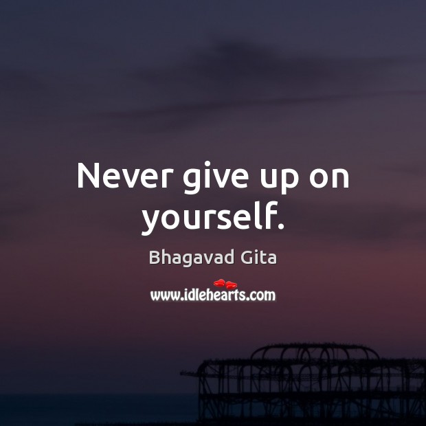 Never give up on yourself. Never Give Up Quotes Image
