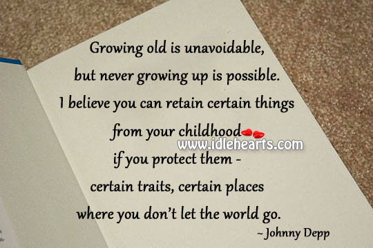 Growing old is unavoidable, but never growing up Johnny Depp Picture Quote