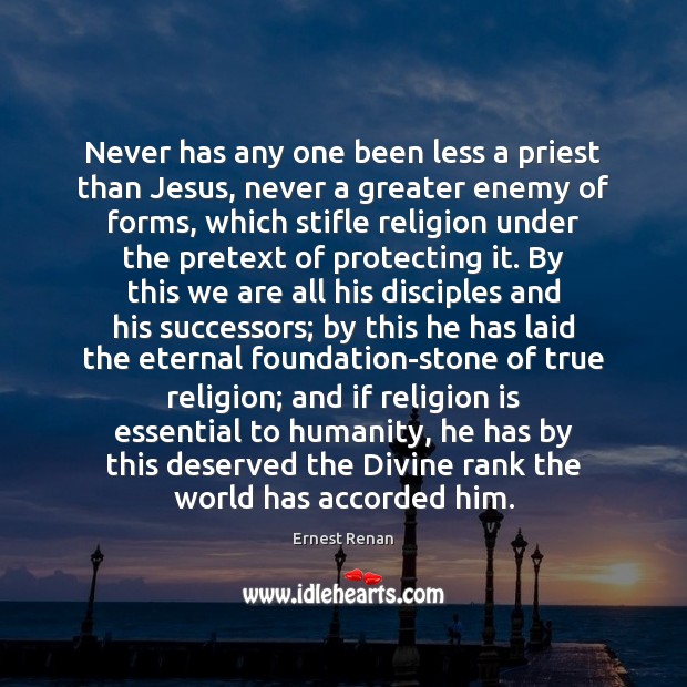 Never has any one been less a priest than Jesus, never a Image