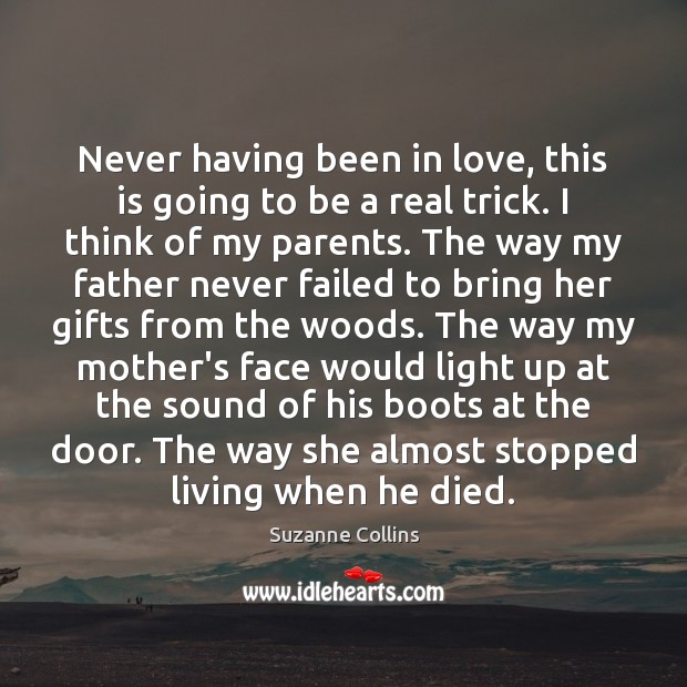 Never having been in love, this is going to be a real Suzanne Collins Picture Quote