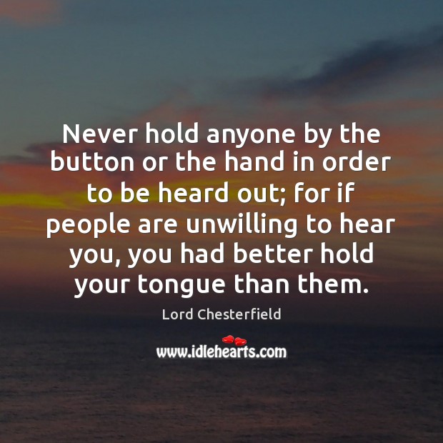 Never hold anyone by the button or the hand in order to Image
