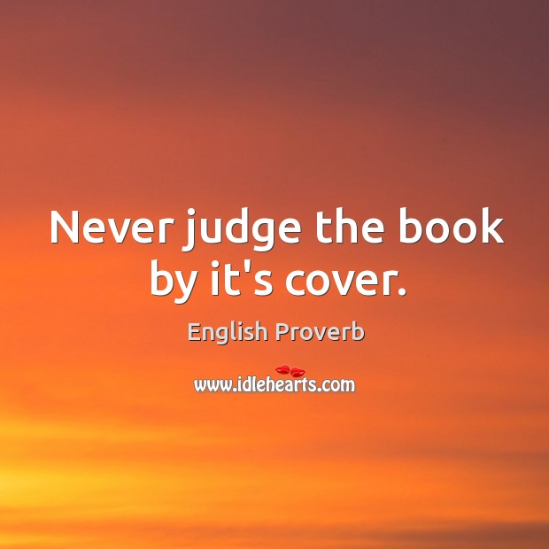 Never judge the book by it’s cover. English Proverbs Image