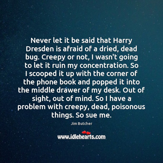 Never let it be said that Harry Dresden is afraid of a Afraid Quotes Image