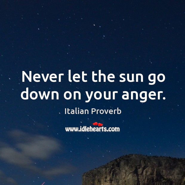 Never let the sun go down on your anger. Image