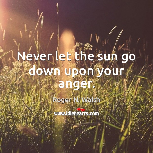 Never let the sun go down upon your anger. Image