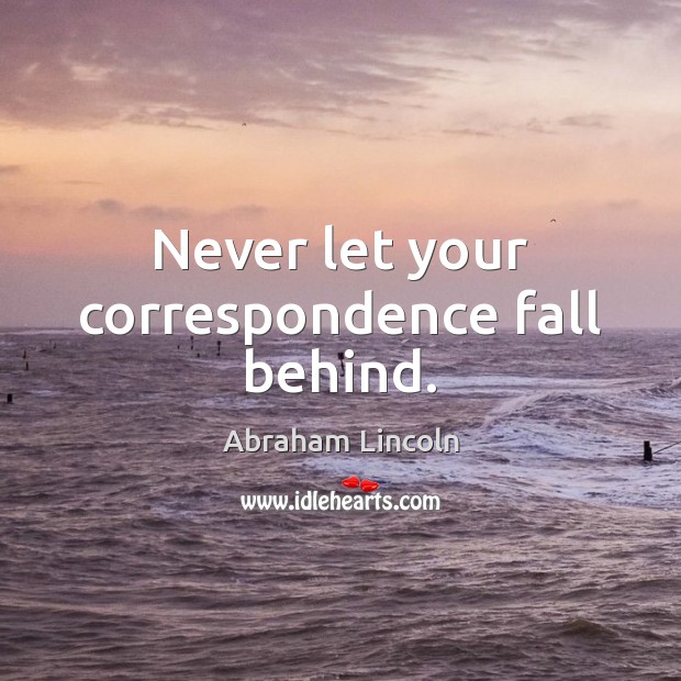 Never let your correspondence fall behind. Image