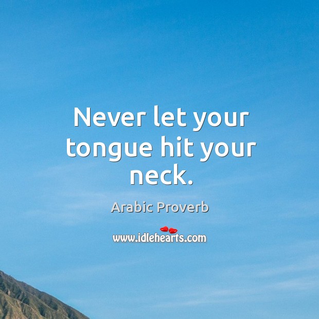 Never let your tongue hit your neck. Image