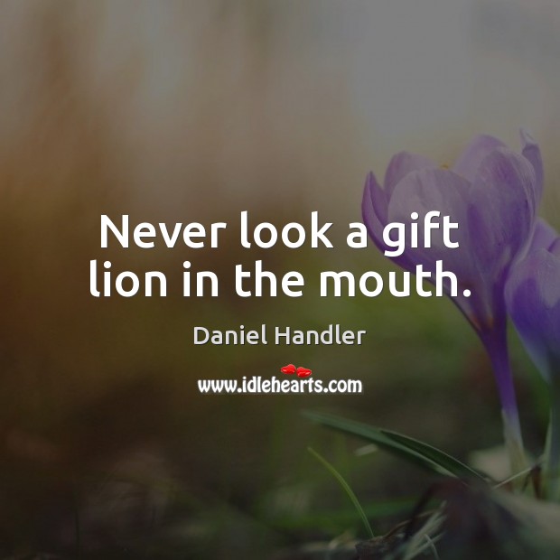 Never look a gift lion in the mouth. Image