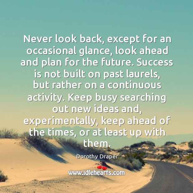 Never look back, except for an occasional glance, look ahead and plan Never Look Back Quotes Image