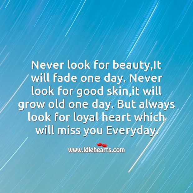 Never look for beauty,it will fade one day. Image