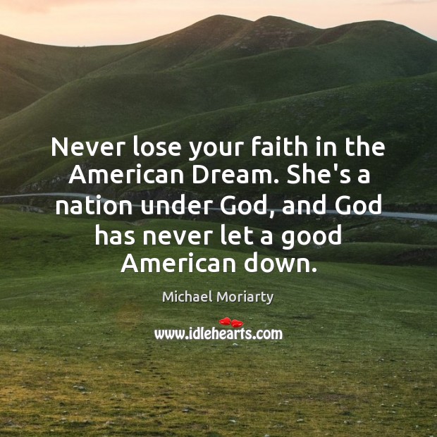 Never lose your faith in the American Dream. She’s a nation under Image