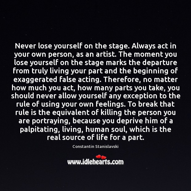 Never lose yourself on the stage. Always act in your own person, Image