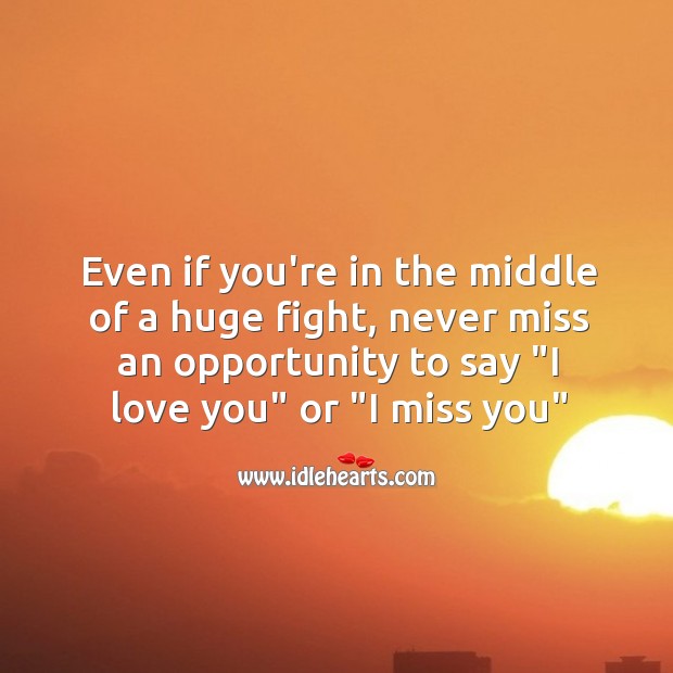 Never miss an opportunity to say “I love you” or “I miss you” Image