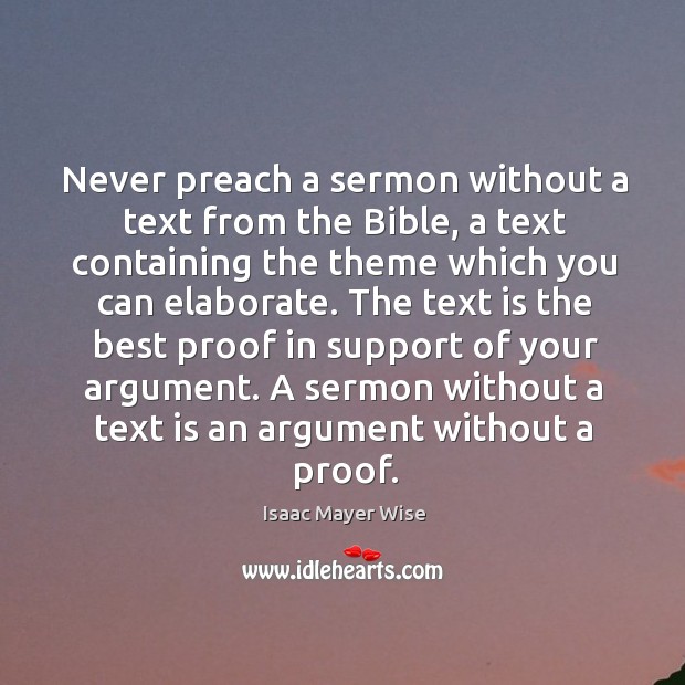 Never preach a sermon without a text from the bible, a text containing Isaac Mayer Wise Picture Quote