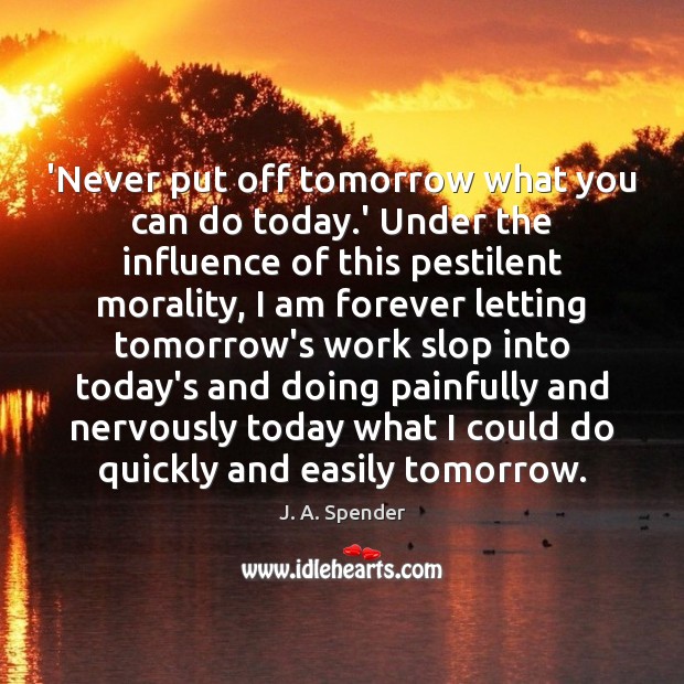 ‘Never put off tomorrow what you can do today.’ Under the Image