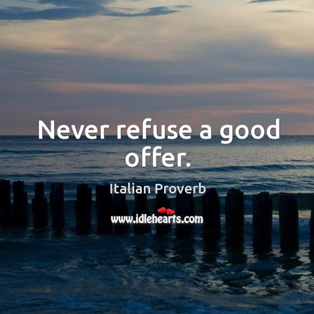 Never refuse a good offer. Image