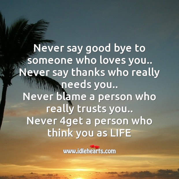 Never say good bye to someone who loves you.. Image