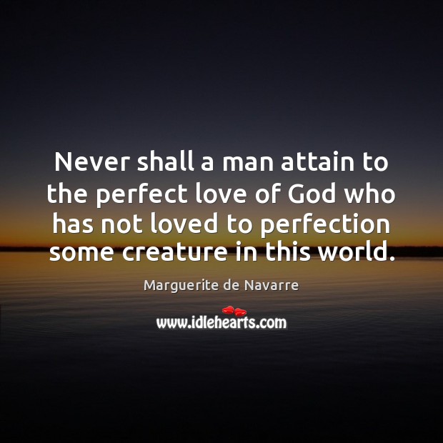 Never shall a man attain to the perfect love of God who Image