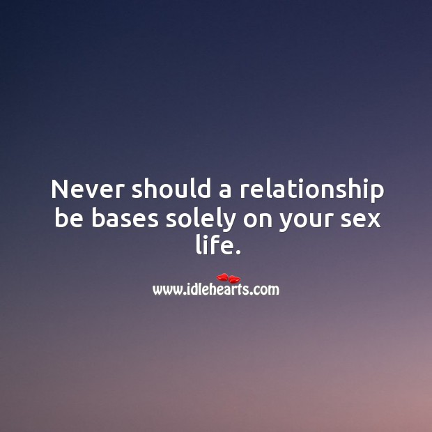 Never should a relationship be bases solely on your *ex life. Image